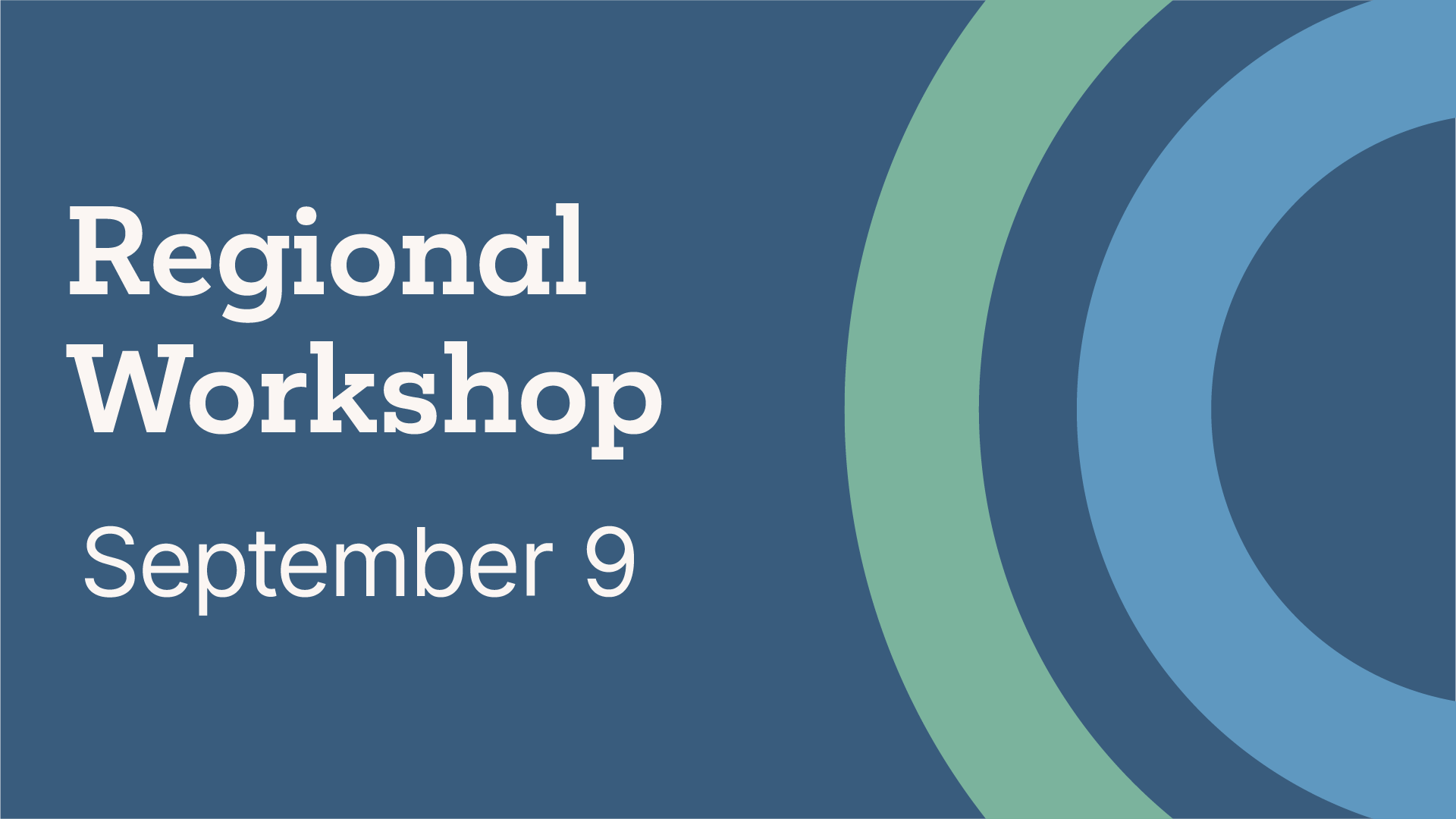 Regional Workshop, September 9th.